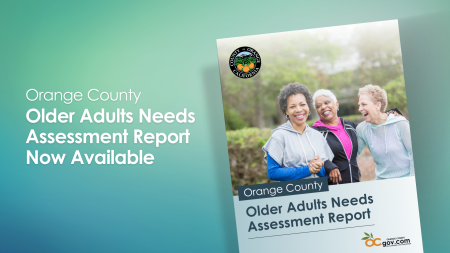 "Graphic promoting the availability of the Orange County Older Adults Needs Assessment Report. The image features a gradient green-blue background with white text stating, 'Orange County Older Adults Needs Assessment Report Now Available.' To the right, there is a tilted report cover displaying a smiling group of three older adults outdoors, dressed in casual athletic clothing. The report cover includes the County of Orange, California logo at the top and the website 'ocgov.com' at the bottom.